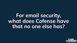 Why Cofense?