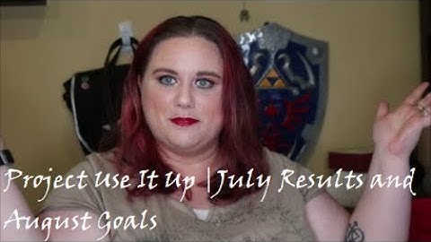Project Use it Up July Results and August Goals