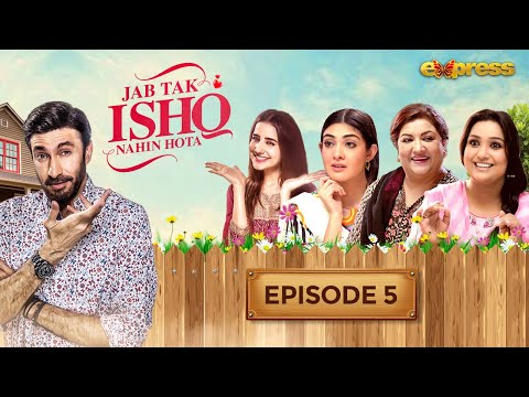 Jab Tak Ishq Nahin Hota — Episode 5