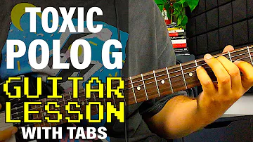 How To Play Toxic by Polo G (Guitar Lesson)