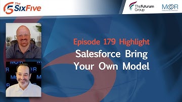 Salesforce Bring Your Own Model - Episode 179 - Six Five