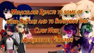 //Miraculous Reacts to some of their TikToks and to Shadybug and Claw Noir// [Adrienette, Feligami]