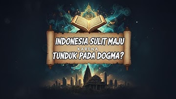 Indonesia Sulit Maju karena Terlalu Tunduk pada Dogma?