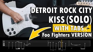 Kiss - Detroit Rock City - SOLO with TABS (Foo Fighters Live version)