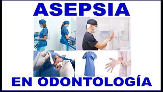 ASEPSIA ANTISEPSIA Y DESINFECCION QUIRURGICA EN ODONTOLOGIA