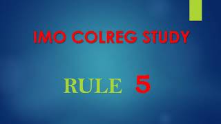COLREG ROR RULE 5