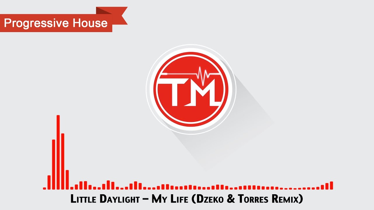 Little Daylight - My Life (Dzeko & Torres Remix)