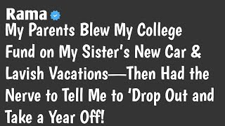 My Parents Blew My College Fund on My Sister’s New Car & Lavish Vacations—Then Had the Nerve to...