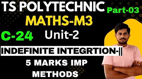 C-24 maths m3/unit-02/indefinite integration-||/part-03/ts polytechnic/@naveenreddyMATH