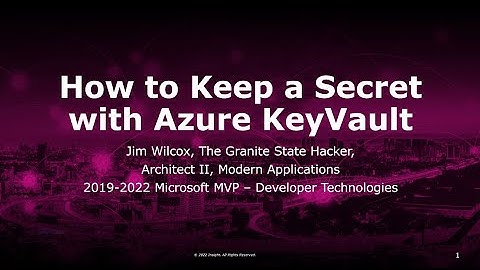 Jim Wilcox: How to Keep a Secret with Azure KeyVault