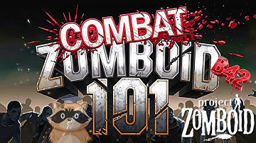 PROJECT ZOMBOID 101. A COMBAT GUIDE FOR BEGINNERS.