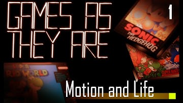 Games As They Are — Episode 1: Motion and Life
