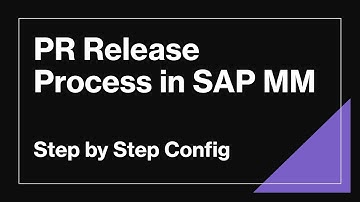 PR Release Strategy in SAP MM | ME54N | Concept and Configuration Steps