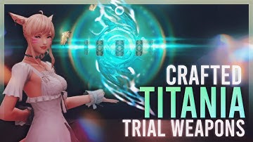 Every New Crafted Titania Weapon Showcase! | All Classes | FFXIV  Patch 6.2 Glamour Showcase