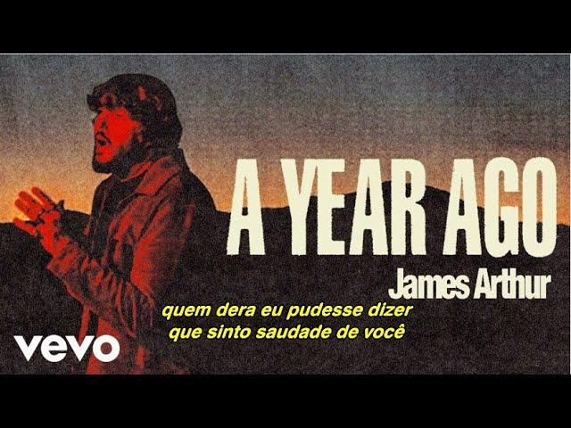 James Arthur - A Year Ago (Tradução) [Clipe Oficial]