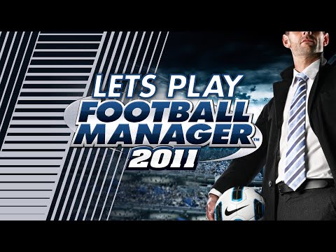 Let's Play Football Manager 2011...