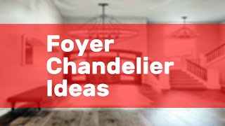 Foyer Chandelier Ideas