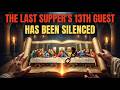 The Last Supper Had a 13th Guest. Every Bible Since 325 AD Has Silenced Who It Was.