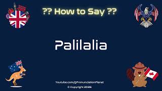 How To Pronounce Palilalia? Correctly Pronunciation Planet