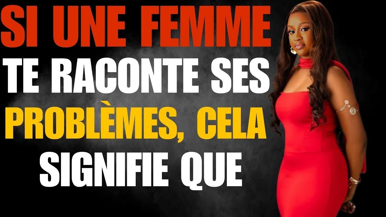 Quand une femme te raconte ses problèmes...la vérité CHOQUANTE sur toi