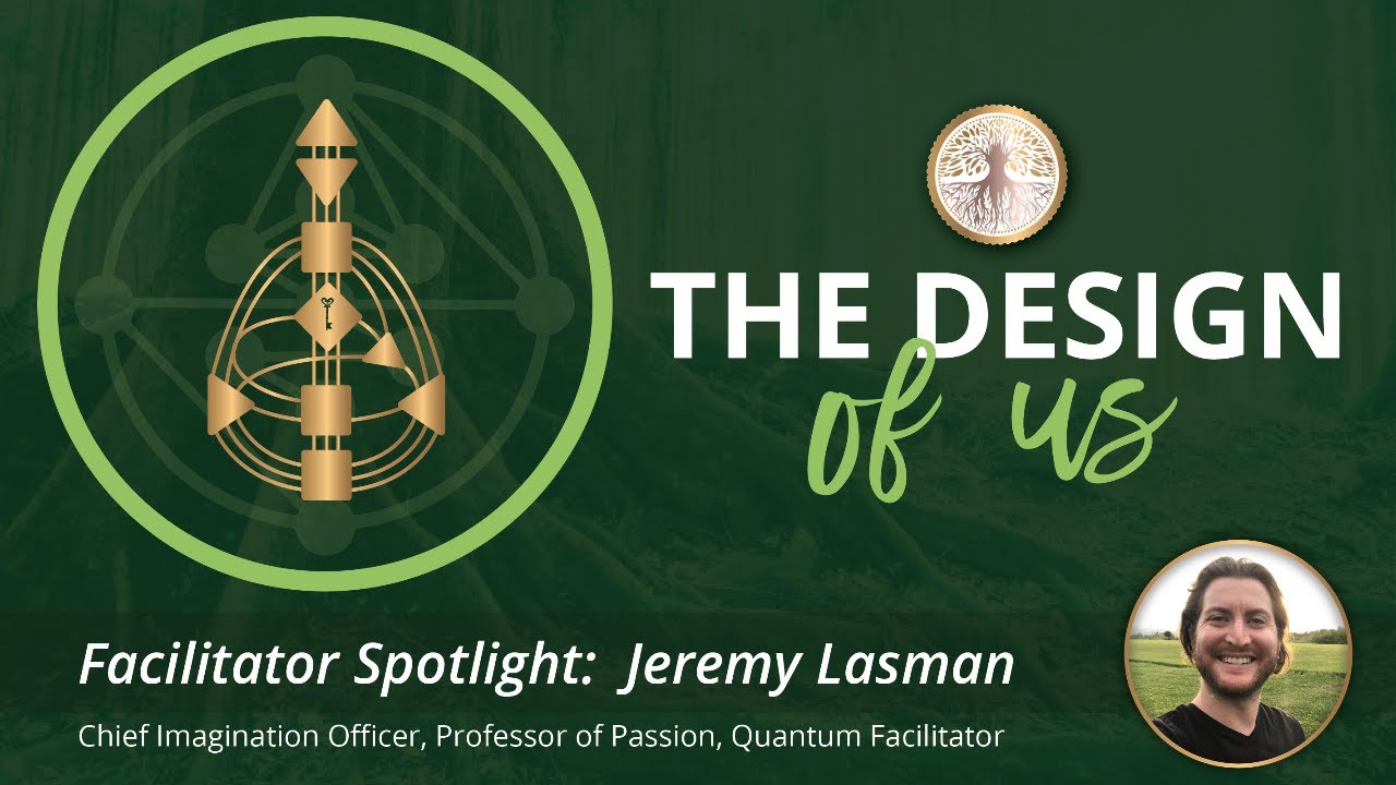 The Design Of Us!! -Human Design & Gene Keys Session with Jeremy Lasman, Chief Imagination Officer