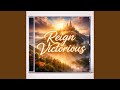 You Reign Victorious