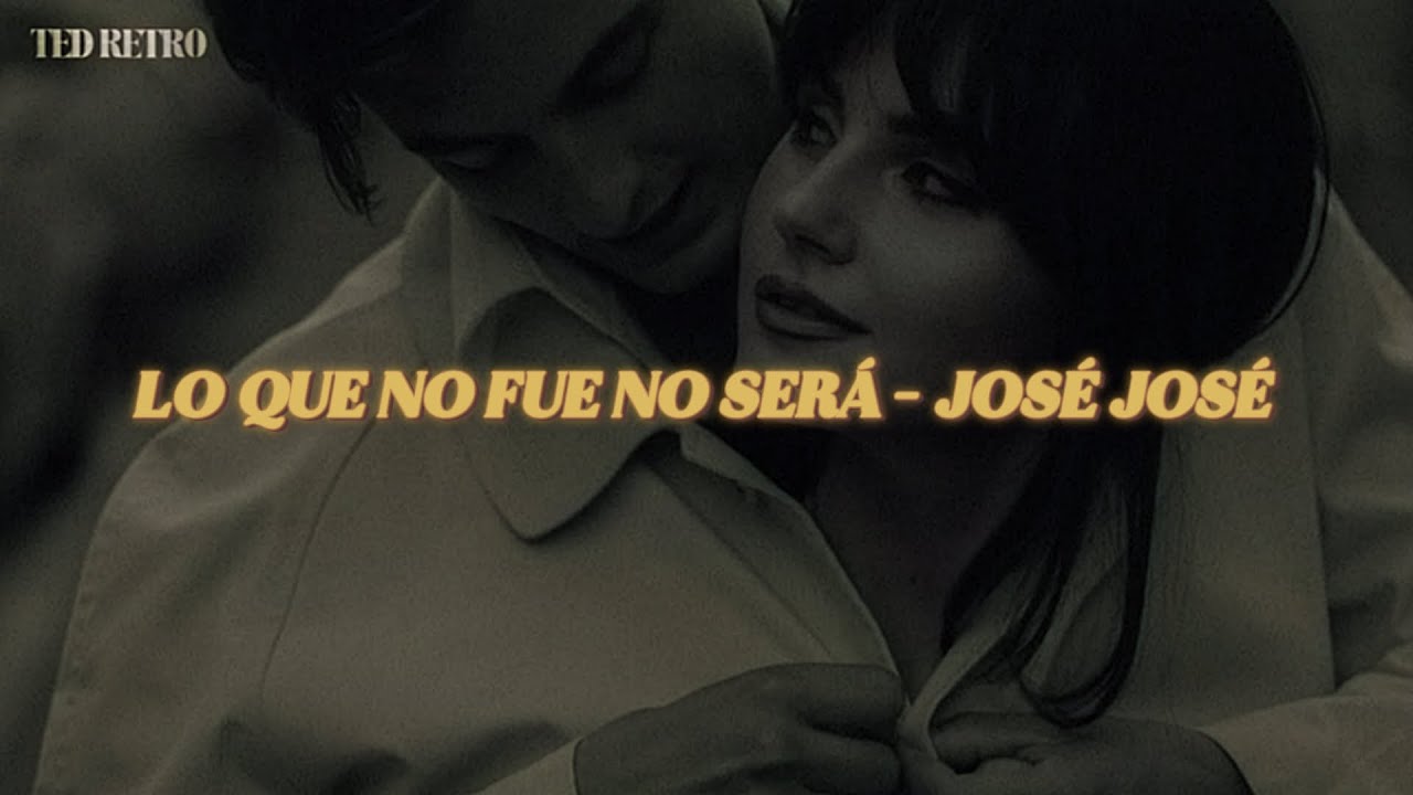 José José - Lo Que No Fue No Será (Letra/Lyrics)