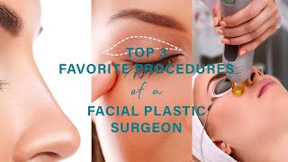 3 Favorite Procedures Of A Board Certified Facial Plastic Surgeon Facial Plastic Surgery