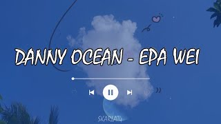 Danny Ocean - Epa Wei  (Letra/Sub. Español)