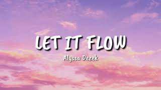 Alyssa Dezek - LET IT FLOW (Lyrics)