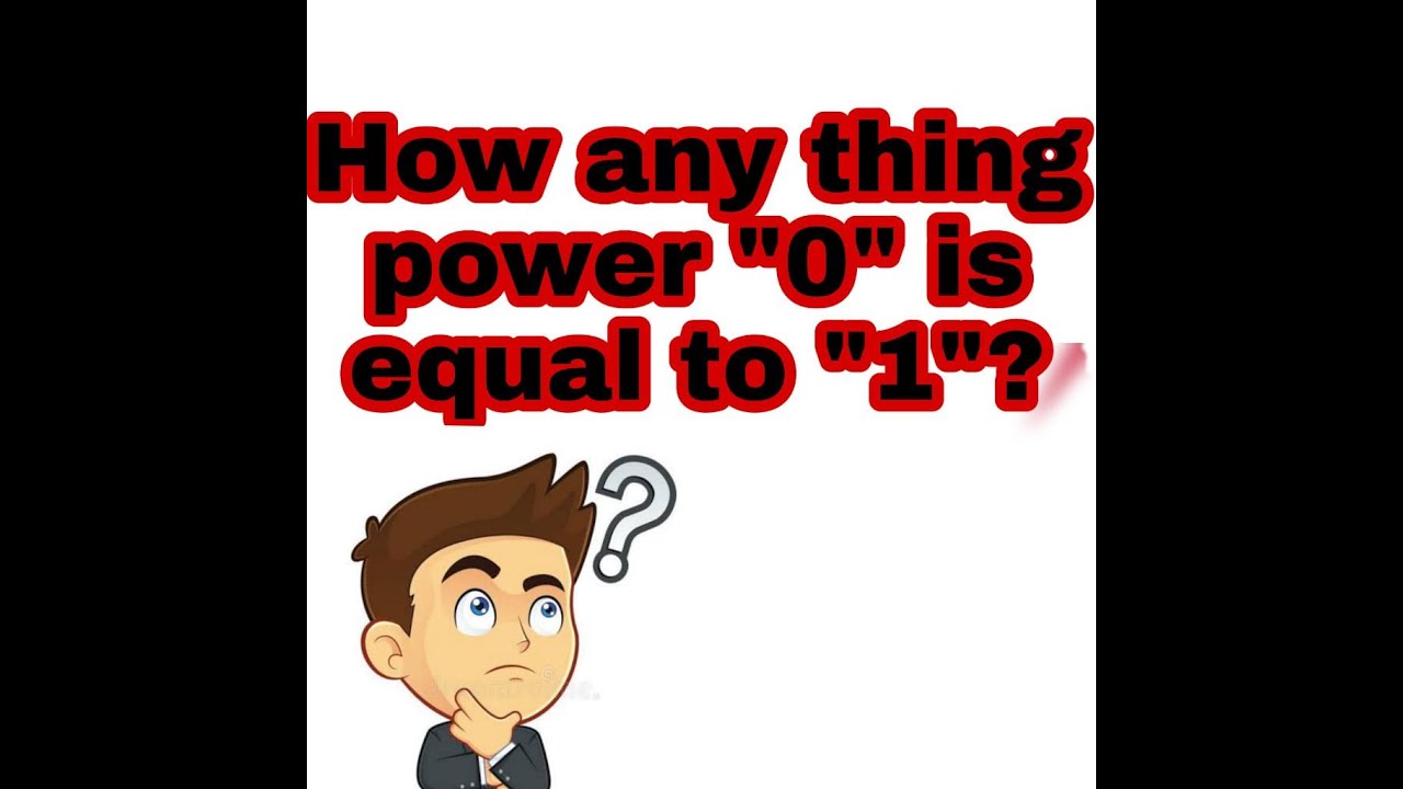HOW ANY THING POWER IS EQUAL TO 1 - YouTube