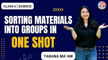 Sorting Materials into Groups in One Shot | Class 6 Science | BYJU