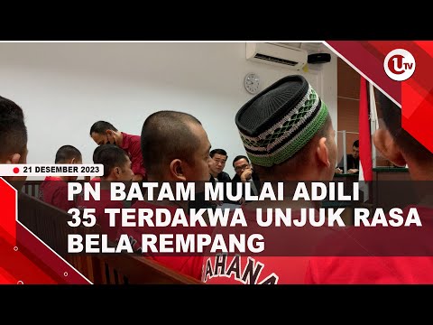 PN BATAM MULAI SIDANGKAN KASUS KERUSUHAN BELA REMPANG  | U-NEWS