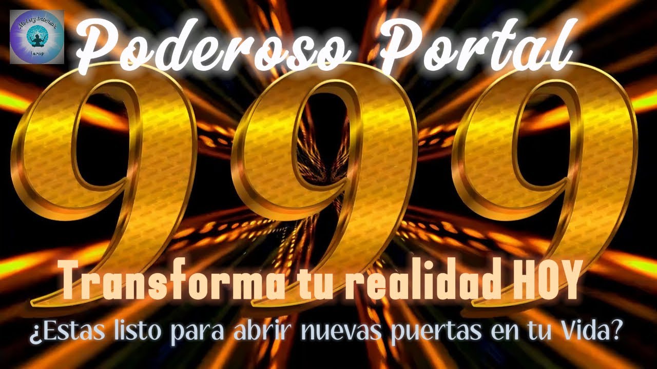 Antes que el Portal se cierre Descubre el Misterio del 999 y Libera ...