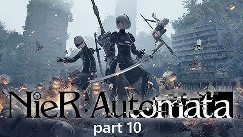 Nier Automata part 10