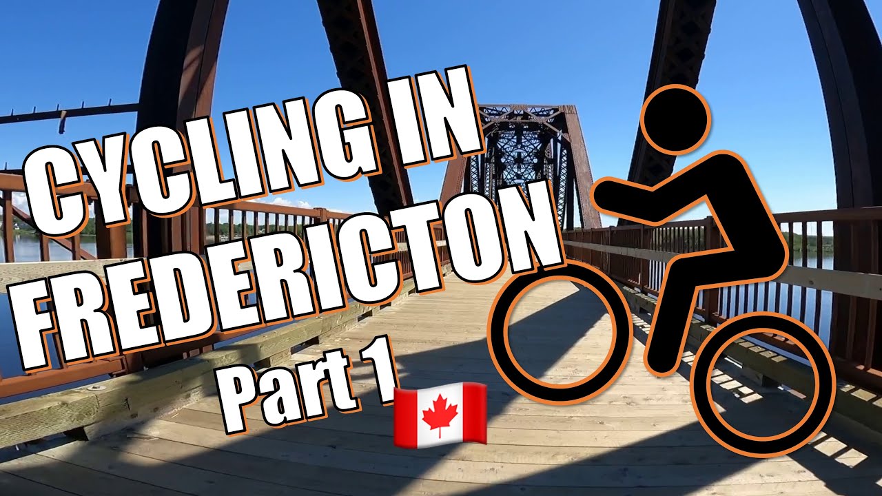 Cycling in Fredericton Part 1 Downtown to Marysville YouTube