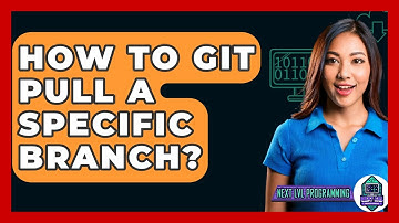 How To Git Pull A Specific Branch? - Next LVL Programming