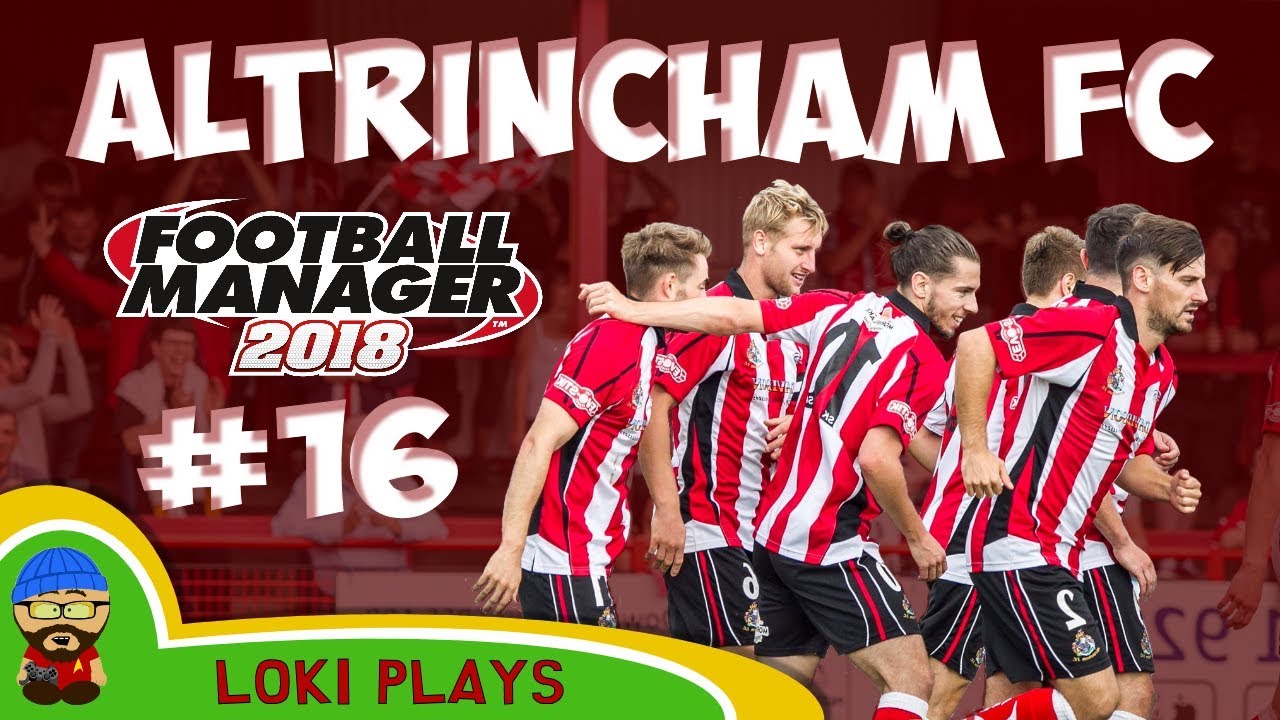 FM18 - Altrincham FC - EP16 - Vanarama National League North - Football Manager 2018