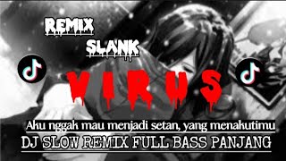 [ VIRUS ] ~•~ DJ REMIX ~•~ TRAP POP VIRUS ~ SLANK TERBARU FULL BASS PANJANG