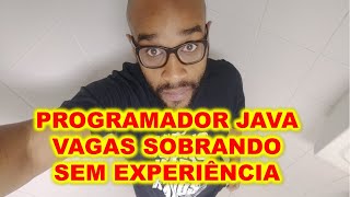 VAGAS SOBRANDO PARA DESENVOLVEDOR JAVA JÚNIOR SEM EXPERIÊNCIA E TIRANDO MAIS DE R$6.000,00 DE CASA
