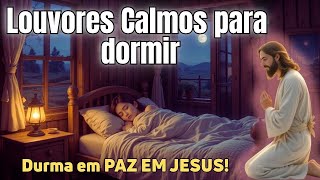 Louvores para Dormir e Relaxar 😴 | Músicas Gospel Mais Tocadas da Noite