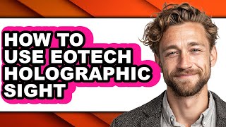 How to Use Eotech Holographic Sight - Step by Step