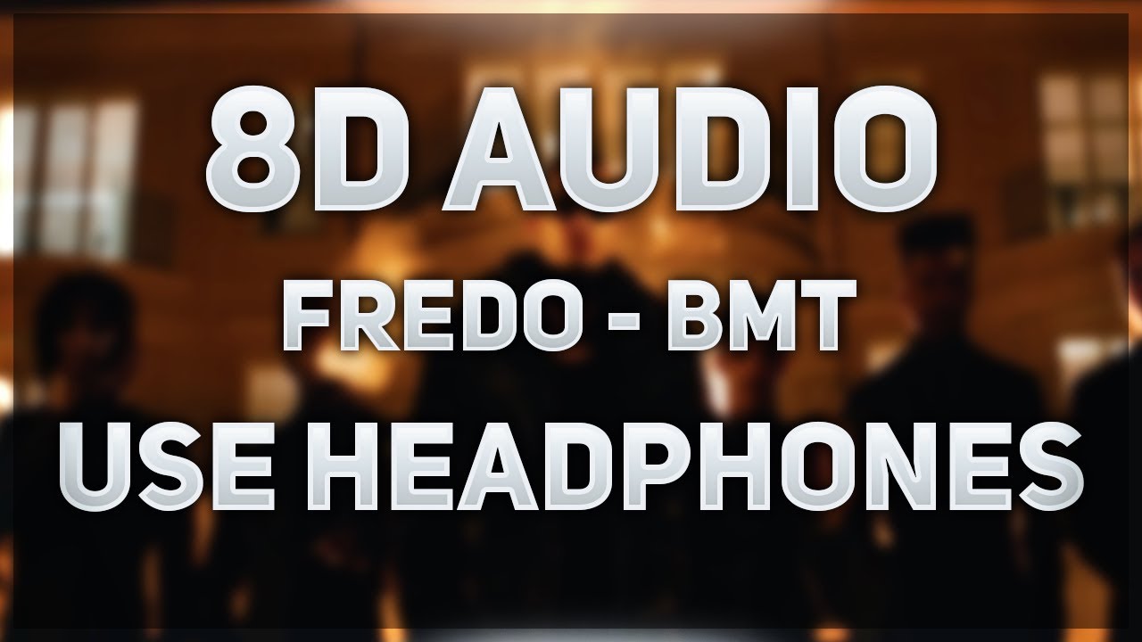 Fredo - BMT | 8D AUDIO