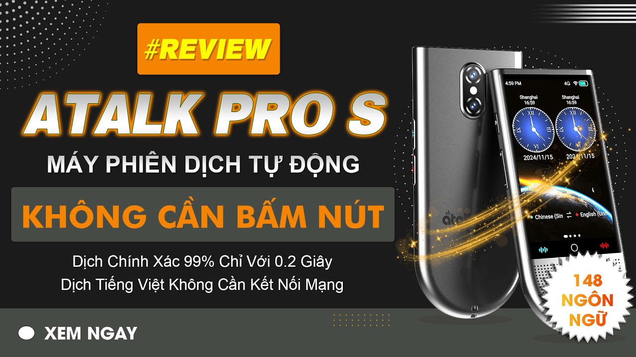 Review Máy Dịch ATalk Pro S | Dịch Tự Động 148 Ngôn Ngữ - Không Cần Bấm Nút - Không Cần Chạm