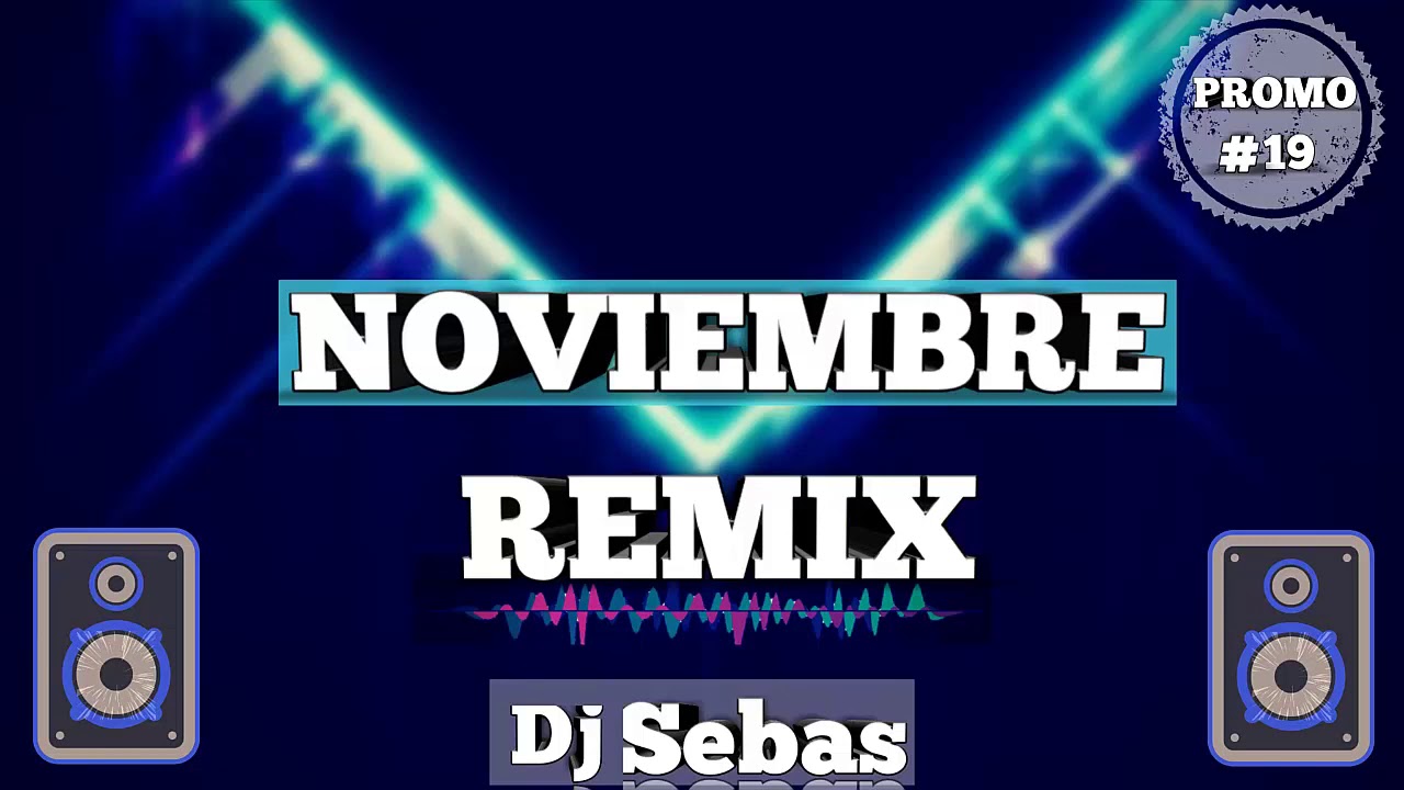 MIX NOVIEMBRE ENGANCHADO 2019 [DJ SEBAS] - YouTube