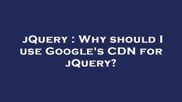 jQuery : Why should I use Google