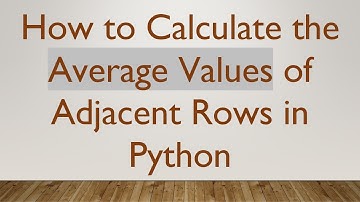 How to Calculate the Average Values of Adjacent Rows in Python