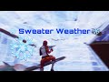 Sweater weather  cdcrxzfn montage
