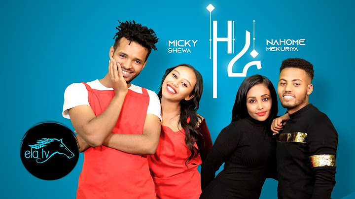 ela tv - Micky Shewa & Nahome Mekuriya - Zora - New Ethiopian Music 2020 - (Official Music Video)
