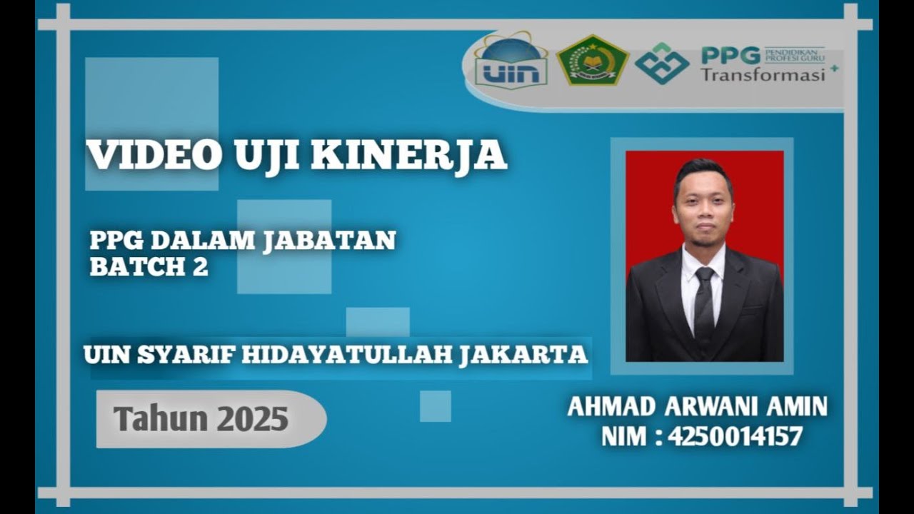 VIDEO UJI KINERJA (UKIN) | PPG PAI DALJAB 2025 BATCH 2 | UIN SYARIF HIDAYATULLAH JAKARTA